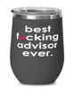 Funny Advisor Wine Glass B3st F-cking Advisor Ever 12oz Stainless Steel Black