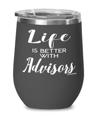 Funny Advisor Wine Glass Life Is Better With Advisors 12oz Stainless Steel Black