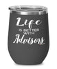 Funny Advisor Wine Glass Life Is Better With Advisors 12oz Stainless Steel Black