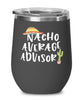 Funny Advisor Wine Tumbler Nacho Average Advisor Wine Glass Stemless 12oz Stainless Steel