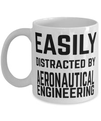 Funny Aeronautical Engineer Mug Easily Distracted By Aeronautical Engineering Coffee Mug 11oz White