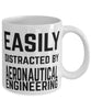 Funny Aeronautical Engineer Mug Easily Distracted By Aeronautical Engineering Coffee Mug 11oz White