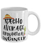 Funny Aeronautical Engineer Mug Nacho Average Aeronautical Engineer Coffee Mug 11oz White