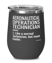 Funny Aeronautical Operations Technician Wine Glass Like A Normal Technician But Much Cooler 12oz Stainless Steel Black
