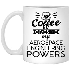 Funny Aerospace Engineer Mug Coffee Gives Me My Aerospace Engineering Powers Coffee Cup 11oz White XP8434