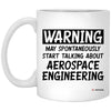 Funny Aerospace Engineer Mug Gift Warning May Spontaneously Start Talking About Aerospace Engineering Coffee Cup 11oz White XP8434