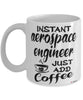 Funny Aerospace Engineer Mug Instant Aerospace Engineer Just Add Coffee Cup White