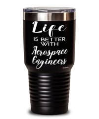 Funny Aerospace Engineer Tumbler Life Is Better With Aerospace Engineers 30oz Stainless Steel Black