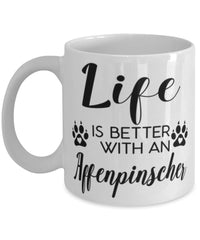 Funny Affenpinscher Dog Mug Life Is Better With An Affenpinscher Coffee Cup 11oz 15oz White