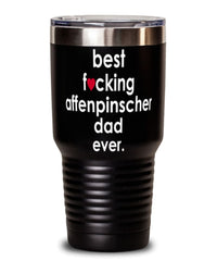 Funny Affenpinscher Dog Tumbler B3st F-cking Affenpinscher Dad Ever 30oz Stainless Steel