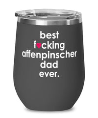 Funny Affenpinscher Dog Wine Glass B3st F-cking Affenpinscher Dad Ever 12oz Stainless Steel Black