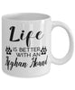Funny Afghan Hound Dog Mug Life Is Better With An Afghan Hound Coffee Cup 11oz 15oz White