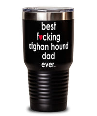 Funny Afghan Hound Dog Tumbler B3st F-cking Afghan Hound Dad Ever 30oz Stainless Steel