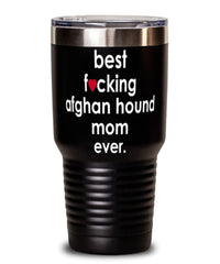 Funny Afghan Hound Dog Tumbler B3st F-cking Afghan Hound Mom Ever 30oz Stainless Steel