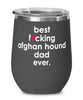 Funny Afghan Hound Dog Wine Glass B3st F-cking Afghan Hound Dad Ever 12oz Stainless Steel Black