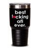 Funny Afi Tumbler B3st F-cking Afi Ever 30oz Stainless Steel