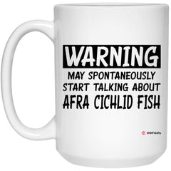 Funny Afra Cichlid Mug Warning May Spontaneously Start Talking About Afra Cichlid Fish Coffee Cup 15oz White 21504