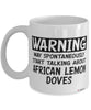 Funny African Lemon Dove Mug Warning May Spontaneously Start Talking About African Lemon Doves Coffee Cup White