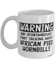 Funny African Pied Hornbill Mug Warning May Spontaneously Start Talking About African Pied Hornbills Coffee Cup White
