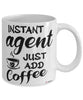 Funny Agent Mug Instant Agent Just Add Coffee Cup White