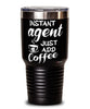 Funny Agent Tumbler Instant Agent Just Add Coffee 30oz Stainless Steel Black