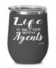 Funny Agent Wine Glass Life Is Better With Agents 12oz Stainless Steel Black