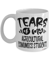 Funny Agricultural Economics Professor Teacher Mug Tears Of My Agricultural Economics Students Coffee Cup White