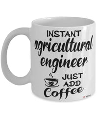 Funny Agricultural Engineer Mug Instant Agricultural Engineer Just Add Coffee Cup White