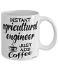 Funny Agricultural Engineer Mug Instant Agricultural Engineer Just Add Coffee Cup White