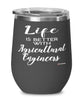 Funny Agricultural Engineer Wine Glass Life Is Better With Agricultural Engineers 12oz Stainless Steel Black