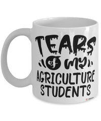 Funny Agriculture Professor Teacher Mug Tears Of My Agriculture Students Coffee Cup White