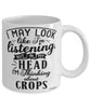Funny Agronomist Mug I May Look Like I'm Listening But In My Head I'm Thinking About Crops Coffee Cup White