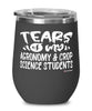 Funny Agronomy Crop Science Professor Teacher Wine Glass Tears Of My Agronomy Crop Science Students 12oz Stainless Steel Black