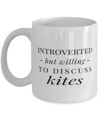 Funny Aichmomania Mug Introverted But Willing To Discuss Kites Coffee Mug 11oz White