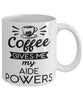 Funny Aide Mug Coffee Gives Me My Aide Powers Coffee Cup 11oz 15oz White