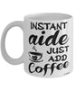 Funny Aide Mug Instant Aide Just Add Coffee Cup White