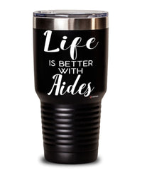 Funny Aide Tumbler Life Is Better With Aides 30oz Stainless Steel Black