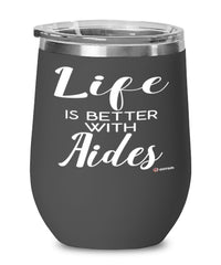 Funny Aide Wine Glass Life Is Better With Aides 12oz Stainless Steel Black