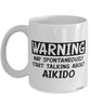 Funny Aikido Mug Warning May Spontaneously Start Talking About Aikido Coffee Cup White