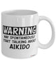 Funny Aikido Mug Warning May Spontaneously Start Talking About Aikido Coffee Cup White