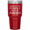 Funny Aikido Tumbler Tears of The People I beat In Aikido Laser Etched 30oz Stainless Steel Tumbler