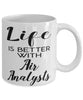 Funny Air Analyst Mug Life Is Better With Air Analysts Coffee Cup 11oz 15oz White