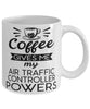 Funny Air Traffic Controller Mug Coffee Gives Me My Air Traffic Controller Powers Coffee Cup 11oz 15oz White