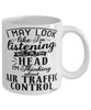 Funny Air Traffic Controller Mug I May Look Like I'm Listening But In My Head I'm Thinking About Air Traffic Control Coffee Cup White
