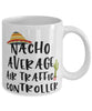 Funny Air Traffic Controller Mug Nacho Average Air Traffic Controller Coffee Mug 11oz White
