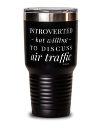 Funny Air Traffic Controller Tumbler Introverted But Willing To Discuss Air Traffic 30oz Stainless Steel Black