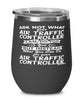 Funny Air Traffic Controller Wine Glass Ask Not What Your Air Traffic Controller Can Do For You 12oz Stainless Steel Black