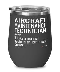 Funny Aircraft Maintenance Technician Wine Glass Like A Normal Technician But Much Cooler 12oz Stainless Steel Black