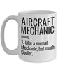 Funny Aircraft Mechanic Mug Gift Like A Normal Mechanic But Much Cooler Coffee Cup White GB