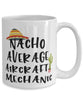 Funny Aircraft Mechanic Mug Nacho Average Aircraft Mechanic Coffee Cup 15oz White